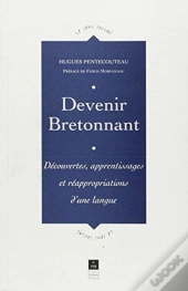 Devenir Bretonnant ; Découvertes, Apprentissages Et Réappripriations D'Une Langue