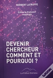 Devenir Chercheur Comment Et Pourquoi
