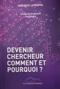 Devenir Chercheur Comment Et Pourquoi - Preview