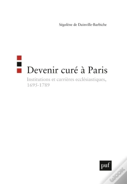 Capa do artigo Devenir Curé À Paris ; Institutions Et Carrières Ecclésiastiques, 1695-1789