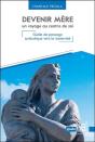 Devenir Mere Un Voyage Au Centre De Soi - Guide De Passage Symbolique Vers La Maternite - Preview
