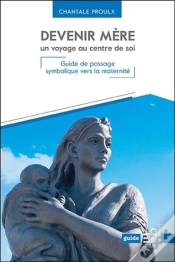 Capa do artigo Devenir Mere Un Voyage Au Centre De Soi - Guide De Passage Symbolique Vers La Maternite