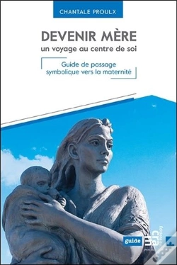 Capa do artigo Devenir Mere Un Voyage Au Centre De Soi - Guide De Passage Symbolique Vers La Maternite