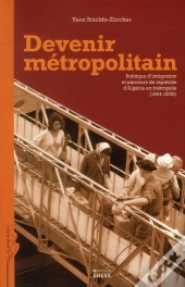 Devenir Métropolitain ; Politique D'Intégration Et Parcours De Rapatriés D'Algérie En Métropole (1954-2005)