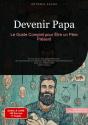 Devenir Papa: Le Guide Complet Pour Être Un Père Présent - Preview