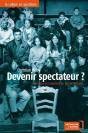 Devenir Spectateur ? Invention Et Mutation Du Public Culturel - Preview
