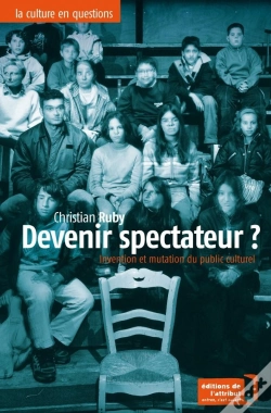 Capa do artigo Devenir Spectateur ? Invention Et Mutation Du Public Culturel