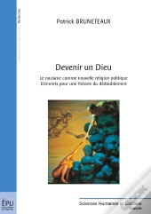 Devenir Un Dieu : Le Nazisme Comme Nouvelle Religion Politique : Éléments Pour Une Théorie Du Dédoublement