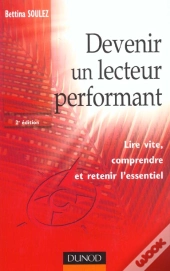 Devenir Un Lecteur Performant ; Lire Vite, Comprendre Et Retenir L'Essentiel ; 2e Edition