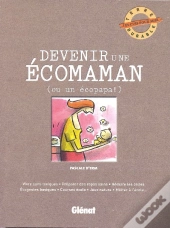 Devenir Une Écomaman (Ou Un Écopapa !)