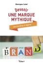 Devenir Une Marque Mythique ; Storytelling Et Digital - Preview
