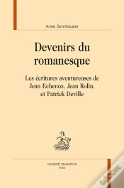 Capa do artigo Devenirs Du Romanesque ; Les Écritures Aventureuses De Jean Echenoz, Jean Rolin Et Patrick Deville