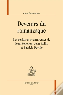 Capa do artigo Devenirs Du Romanesque ; Les Écritures Aventureuses De Jean Echenoz, Jean Rolin Et Patrick Deville