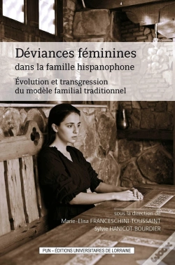 Capa do artigo Déviances Féminines Dans La Famille Hispanophone : Évolution Et Transgression Du Modèle Familial Traditionnel