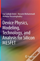 Device Physics, Modeling, Technology, And Analysis For Silicon Mesfet