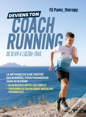 Deviens Ton Coach Running Du 10 Km À L'Ultra-Trail : La Méthode Du Kiné Préféré Des Runners, Pour Progresser Sans Se Blesser
