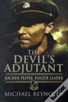 Devil'S Adjutant: Jochen Peiper, Panzer Leader