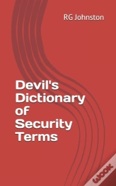 Devil'S  Dictionary Of Security Terms