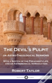 Devil'S Pulpit, Or Astro-Theological Sermons