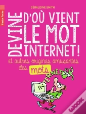 Devine D'Où Vient Le Mot Internet Et Autres Origines Amusantes Des Mots