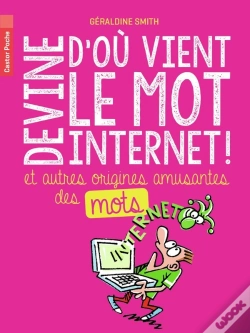 Capa do artigo Devine D'Où Vient Le Mot Internet Et Autres Origines Amusantes Des Mots