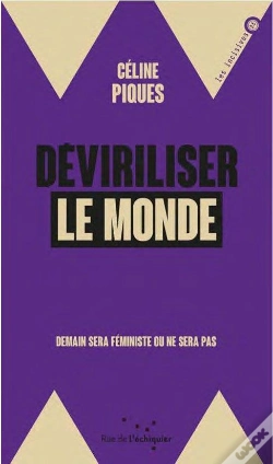 Capa do artigo Déviriliser Le Monde ; Demain Sera Féministe Ou Ne Sera Pas
