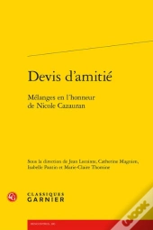 Devis D'Amitié : Mélanges En L'Honneur De Nicole Cazauran