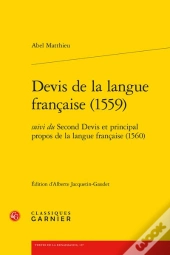 Devis De La Langue Française (1559) ; Second Devis Et Principal Propos De La Langue Française (1560)