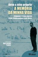 Devo a Mim Próprio a Memória da Minha Vida