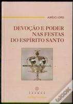 Devoção e Poder nas Festas do Espírito Santo