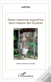 Devoir Marronner Aujourd'Hui Dans L'Espace Des Guyanes