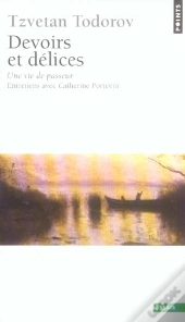 Devoirs Et Delices. Une Vie De Passeur. Entretiens Avec Catherine Portevin