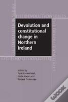 Devolution And Constitutional Change In Northern Ireland