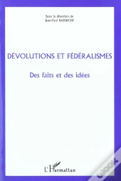 Devolutions Et Federalismes ; Des Faits Et Des Idees