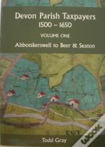 Devon Parish Taxpayers, 1500-1650: Volume One