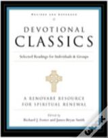 Devotional Classics: Selected Readings For Individuals And Groups