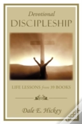 Devotional Discipleship: Life Lessons From 39 Books