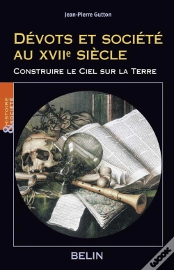 Capa do artigo Dévots Et Société Au Xviie Siècle : Construire Le Ciel Sur La Terre