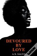 Devoured By Love