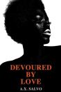 Devoured By Love - Preview