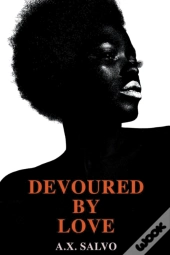 Devoured By Love