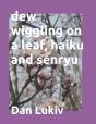 Dew Wiggling On A Leaf, Haiku And Senryu - Preview