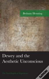 Dewey And The Aesthetic Unconscious