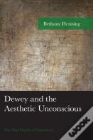 Dewey And The Aesthetic Unconscious