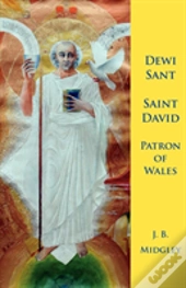 Dewi Sant: Saint David Patron Saint Of Wales