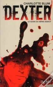 Dexter ; Le Guide Du Série-Addict