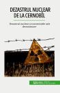 Dezastrul Nuclear De La Cernobîl : Dezastrul Nuclear Si Consecintele Sale Devastatoare - Preview