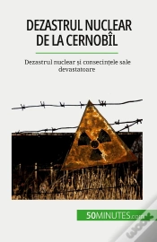 Capa do artigo Dezastrul Nuclear De La Cernobîl : Dezastrul Nuclear Si Consecintele Sale Devastatoare