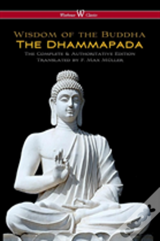 Dhammapada (Wisehouse Classics - The Complete & Authoritative Edition)