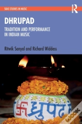Dhrupad: Tradition And Performance In Indian Music